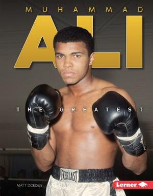 Muhammad Ali: The Greatest by Matt Doeden