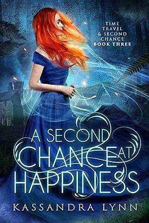 A Second Chance at Happiness by Kassandra Lynn, Kassandra Lynn