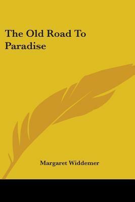 The Old Road to Paradise by Margaret Widdemer
