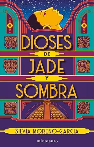 Dioses de jade y sombra by Silvia Moreno-Garcia