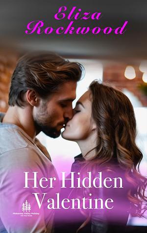 Her Hidden Valentine by Eliza Rockwood