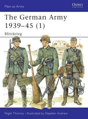 The German Army 1939-45 (1): Blitzkrieg by Nigel Thomas