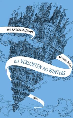 Die Spiegelreisende - Die Verlobten des Winters: Band 1 by Christelle Dabos