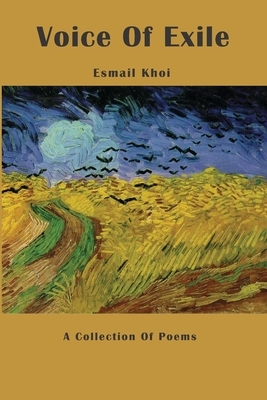 Voice Of Exile by Esmail Khoi