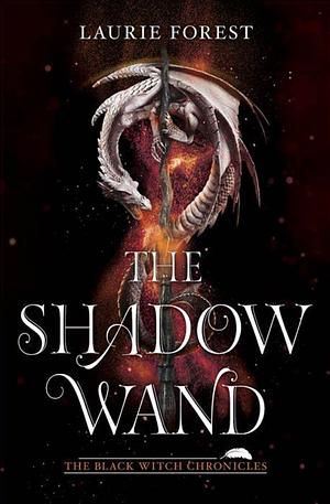 The Shadow Wand by Laurie Forest