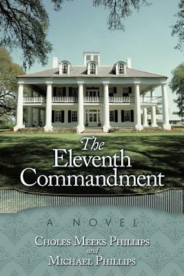 The Eleventh Commandment by Choles Meeks Phillips, Michael Phillips