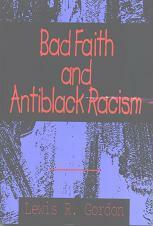 Bad Faith and Antiblack Racism by Lewis R. Gordon