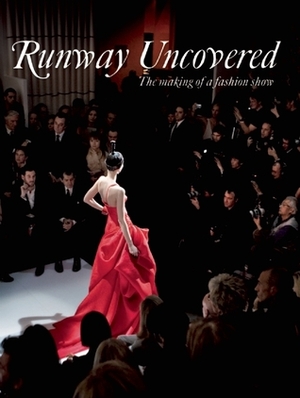 Runway Uncovered: The Making of a Fashion Show by Vilaseca, Estel Vilaseca