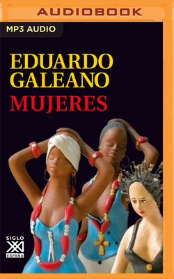 Mujeres (Narración En Castellano) by Eduardo Galeano