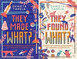They Made What? They Found What? by Shweta Taneja