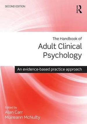 The Handbook of Adult Clinical Psychology: An Evidence Based Practice Approach by Alan Carr, Muireann McNulty, Dominic Lam, Stephen McWilliams, Eadbhard O'Callaghan