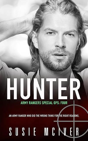 Hunter: SECOND CHANCE ENEMIES TO LOVERS MILITAR ROMANCE CONTEMPORARY ROMANTIC SUSPENSE by Susie McIver, Susie McIver