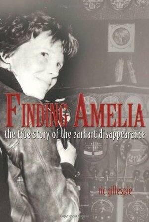 Finding Amelia: The True Story of the Earhart Disappearance With DVD by Ric Gillespie