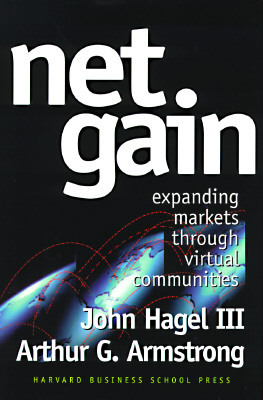 Net Gain: Expanding Markets Through Virtual Communities by Arthur G. Armstrong, John Hagel