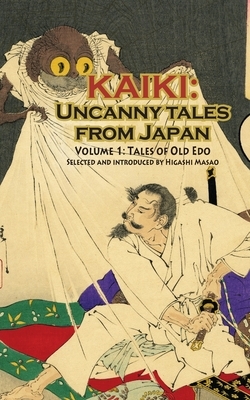 Tales of Old Edo - Kaiki: Uncanny Tales from Japan, Vol. 1 by Masao Higashi