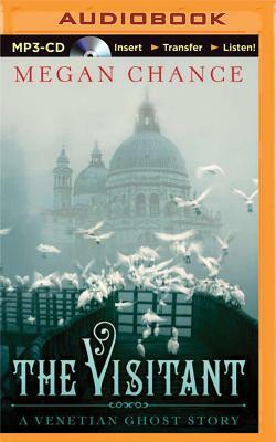 The Visitant: A Venetian Ghost Story by Megan Chance