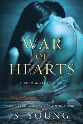 War of Hearts: A True Immortality Novel by S. Young