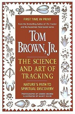 Tom Brown's Science and Art of Tracking by Tom Brown Jr., Nancy Spence Klein, Debbie Brown