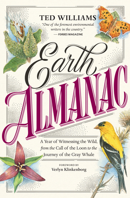 Earth Almanac: A Year of Witnessing the Wild, from the Call of the Loon to the Journey of the Gray Whale by Ted Williams