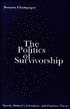 The Politics of Survivorship: Incest, Women's Literature, and Feminist Theory by Rosaria Champagne
