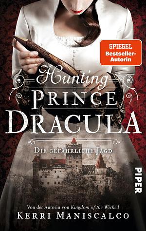 Hunting Prince Dracula - Die gefährliche Jagd by Kerri Maniscalco