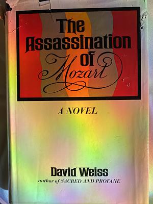 The Assassination Of Mozart by David Weiss