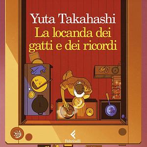 La locanda dei gatti e dei ricordi by Yuta Takahashi