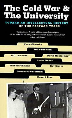 The Cold War & the University: Toward an Intellectual History of the Postwar Years by Immanuel Wallerstein, Laura Nader, Noam Chomsky