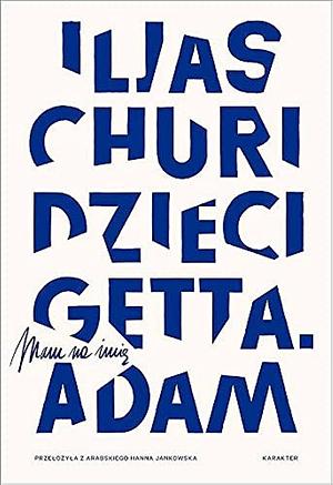 Dzieci getta. Mam na imie Adam by Iljas Churi, Elias Khoury