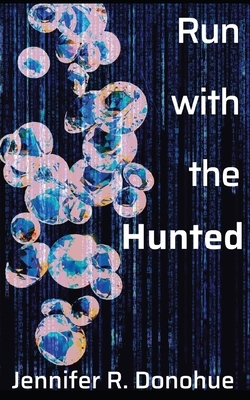 Run With the Hunted by Jennifer R. Donohue