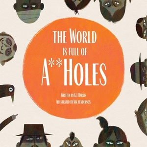 The World is Full of A**Holes by K. L. Harris