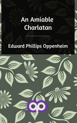 An Amiable Charlatan by Edward Phillips Oppenheim