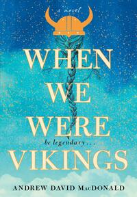 When We Were Vikings by Andrew David MacDonald