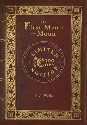 The First Men in the Moon (100 Copy Limited Edition) by H.G. Wells