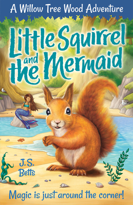 Little Squirrel and the Mermaid, Volume 3 by J. S. Betts