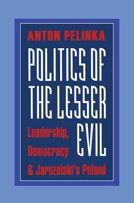 Politics of the Lesser Evil by Anton Pelinka