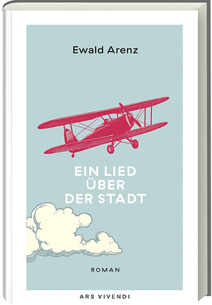 Ein Lied über der Stadt by Ewald Arenz