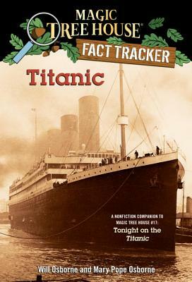 Magic Tree House: Fact Tracker - Titanic by Mary Pope Osborne, Will Osborne