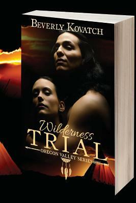 The Wilderness Trial by Beverly Kovatch