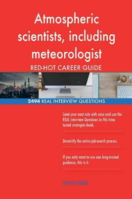 Atmospheric scientists, including meteorologist RED-HOT Career; 2494 REAL Interv by Red-Hot Careers