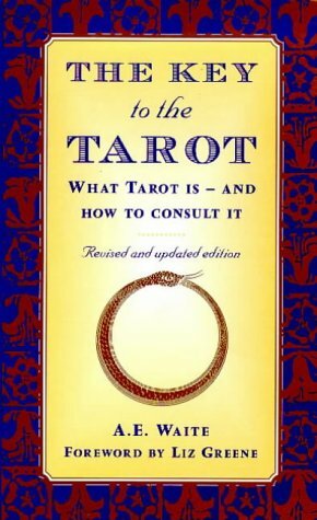 The Key to the Tarot: What Tarot Is - And How to Consult It by Arthur Edward Waite