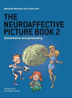 The Neuroaffective Picture Book 2: Socialization and Personality by Marianne Bentzen, Susan Hart