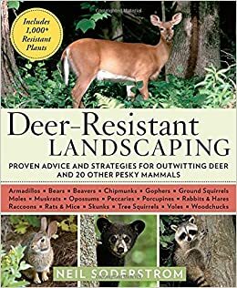 Deer-Resistant Landscaping: Proven Advice and Strategies for Outwitting Deer and 20 Other Pesky Mammals by Neil Soderstrom