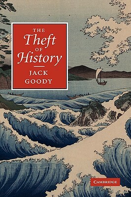 The Theft of History by Jack Goody