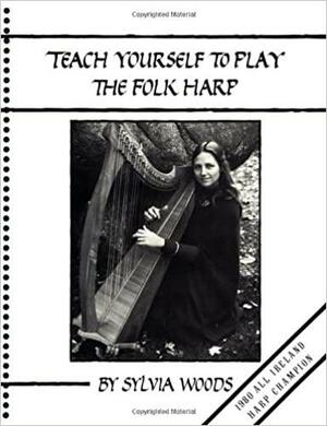 Teach Yourself to Play the Folk Harp by Sylvia Woods