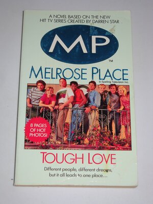 Melrose Place: Tough Love by Dean James, Pete Nelson
