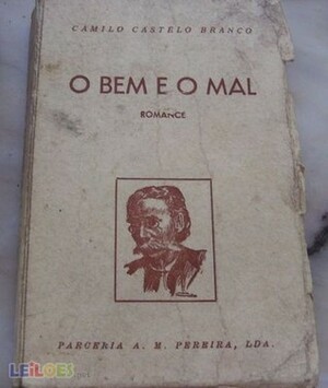 O Bem e o Mal by Camilo Castelo Branco