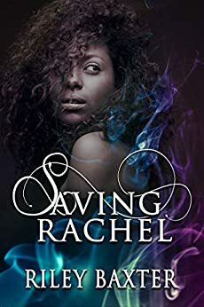 SAVING RACHEL by Riley Baxter