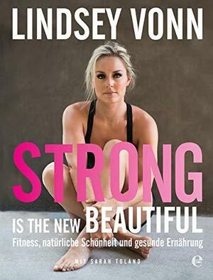 Strong is the New Beautiful by Lindsey Vonn