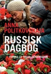 Russisk dagbog by Tøger Seidenfaden, Anna Politkovskaya, Anna Politkovskaya, Jan Hansen